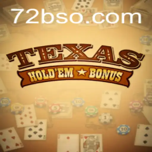Descobrindo o Texas Hold'em Bonus no 72B.com